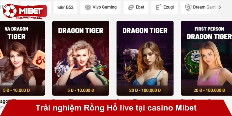 Trải nghiệm Rồng Hổ live tại casino Mibet