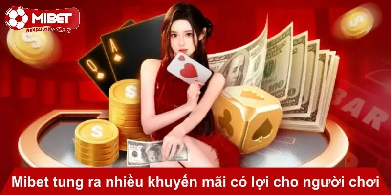 Mibet tung ra nhiều khuyến mãi có lợi cho người chơi